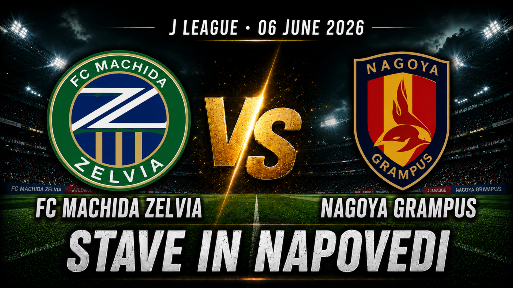 FC Machida Zelvia – Nagoya Grampus (06.06.2026): stave in napoved za J League